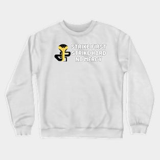 strike hard strike first no mercy cobra kai Crewneck Sweatshirt